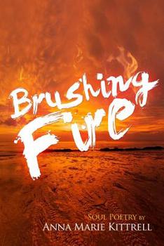 Brushing Fire: Soul Poetry