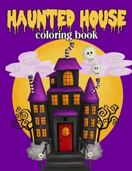 Haunted House Coloring Book: Halloween Haunted Houses Colouring Pages For Kids And Toddlers