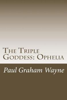 Paperback The Triple Goddess: Ophelia Book
