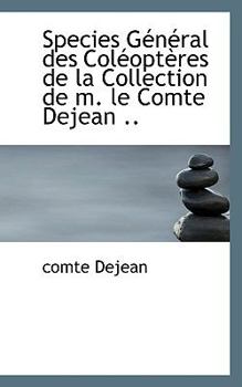 Paperback Species G N Ral Des Col Opt Res de La Collection de M. Le Comte Dejean .. Book