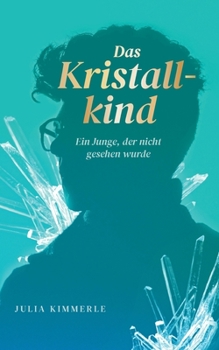 Paperback Das Kristallkind: Ein Junge, der nicht gesehen wurde [German] Book