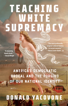 Paperback Teaching White Supremacy: America's Democratic Ordeal and the Forging of Our National Identity Book