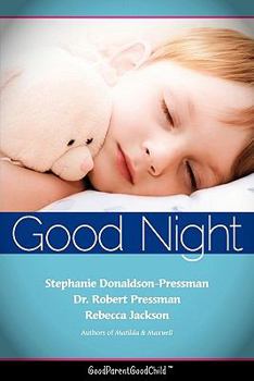 Good Nights Now: A Parent’s guide to helping children sleep in their own beds without a fuss!