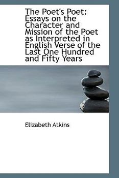Paperback The Poet's Poet: Essays on the Character and Mission of the Poet as Interpreted in English Verse of Book