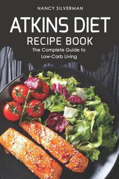 Paperback Atkins Diet Recipe Book: The Complete Guide to Low-Carb Living Book