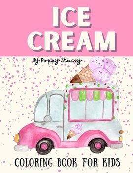 Paperback Ice Cream Coloring Book: Gelato coloring pages for kids with cute ice cream, popsicles and ice cream sundaes to color. The ideal gift for ice c Book