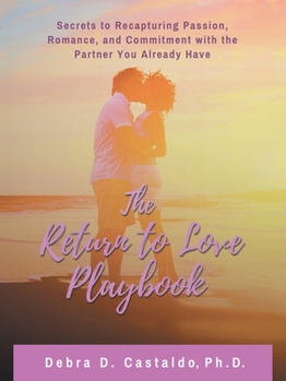 Paperback The Return to Love Playbook: Secrets to recapturing passion, romance, and commitment with the partner you already have Book
