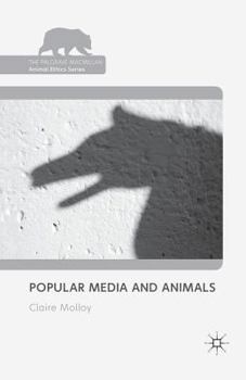 Popular Media and Animals - Book  of the Palgrave Macmillan Animal Ethics Series