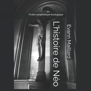 Paperback L'histoire de Néo: Fiction prophétique écologique [French] Book