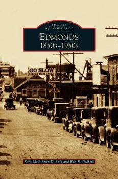 Edmonds: 1850s–1950s (Images of America: Washington) - Book  of the Images of America: Washington