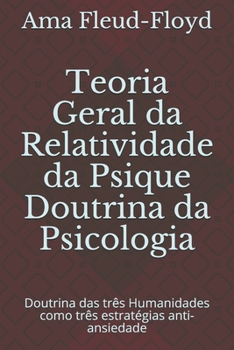 Teoria Geral da Relatividade da Psique Doutrina da Psicologia: Doutrina das três Humanidades como três estratégias anti-ansiedade