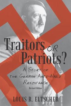 Paperback Traitors or Patriots?: A Story of the German Anti-Nazi Resistance Book