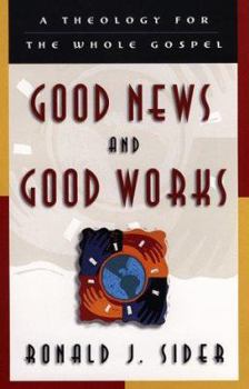 Paperback Good News and Good Works: A Theology for the Whole Gospel Book