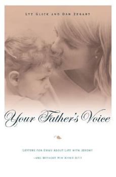 Hardcover Your Father's Voice: Letters for Emmy about Life with Jeremy--And Without Him After 9/11 Book
