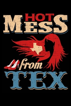 Paperback Hot Mess From Tex: College Ruled Lined Writing Notebook Journal, 6x9, 120 Pages Book