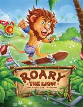 Paperback Roary the Lion: Rides the Train Book