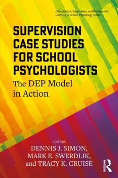 Paperback Supervision Case Studies for School Psychologists: The Dep Model in Action Book