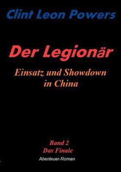 Paperback Der Legionär - Einsatz und Showdown in China: Band 2 - Das Finale [German] Book