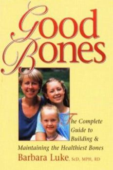 Paperback Good Bones: The Complete Guide to Building and Maintaining the Healthiest Bones Book
