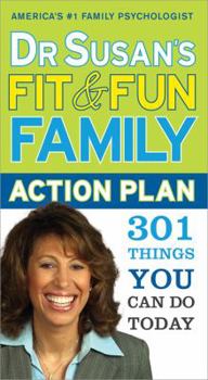 Paperback Dr. Susan's Fit and Fun Family Action Plan: 301 Things You Can Do Today Book