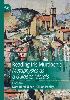 Paperback Reading Iris Murdoch's Metaphysics as a Guide to Morals Book