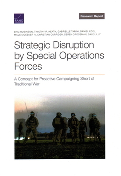 Paperback Strategic Disruption by Special Operations Forces: A Concept for Proactive Campaigning Short of Traditional War Book