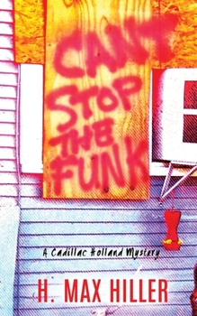 Paperback Can't Stop the Funk: A Cadillac Holland Mystery Book