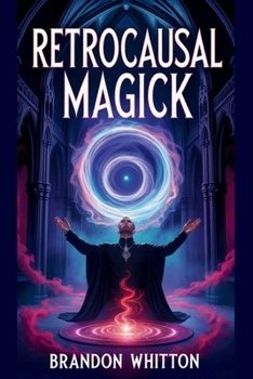 Retrocausal Magick