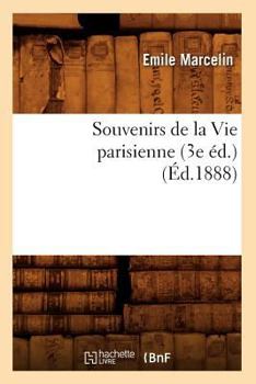 Paperback Souvenirs de la Vie Parisienne (3e Éd.) (Éd.1888) [French] Book