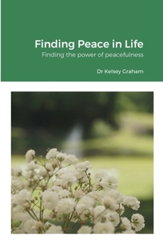 Paperback Finding Peace in Life: Finding the power of peacefulness Book