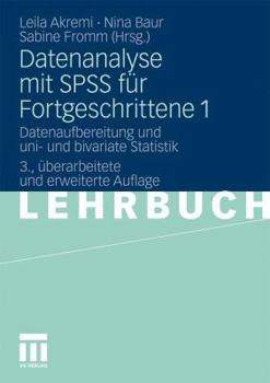 Paperback Datenanalyse Mit SPSS Für Fortgeschrittene 1: Datenaufbereitung Und Uni- Und Bivariate Statistik [German] Book