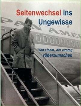 Seitenwechsel ins Ungewisse: Von einem, der auszog r�berzumachen