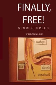 Paperback Finally, Free!: No More Acid Reflux Book