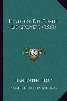 Paperback Histoire Du Comte De Gruyere (1851) [French] Book