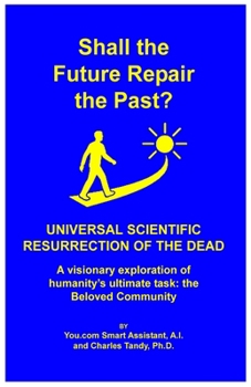 Paperback Shall the Future Repair the Past? Universal Scientific Resurrection of the Dead Book