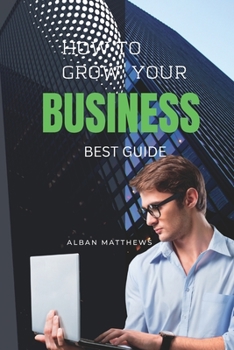 Paperback How to Grow Your Business: Best Guide Book
