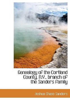 Paperback Genealogy of the Cortland County, N.Y., Branch of the Sanders Family Book