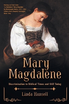Paperback Mary Magdalene: Discrimination in Biblical Times and Still Today Book