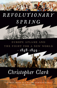 Paperback Revolutionary Spring: Europe Aflame and the Fight for a New World, 1848-1849 Book