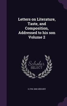 Hardcover Letters on Literature, Taste, and Composition, Addressed to His Son Volume 2 Book