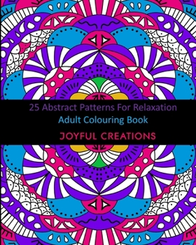 Paperback 25 Abstract Patterns For Relaxation: Adult Colouring Book