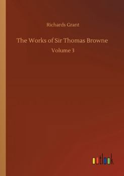 Paperback The Works of Sir Thomas Browne: Volume 3 Book