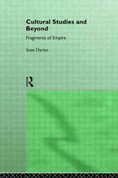 Hardcover Cultural Studies and Beyond: Fragments of Empire Book