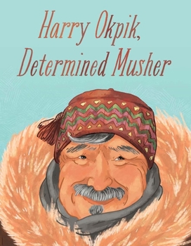 Hardcover Harry Okpik, Determined Musher: English Edition Book