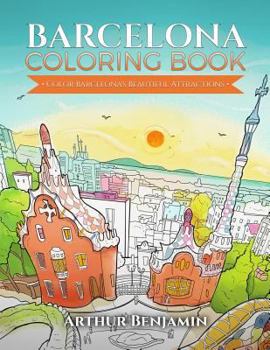 Paperback Barcelona Coloring Book: Color Barcelona's Beautiful Attractions Book
