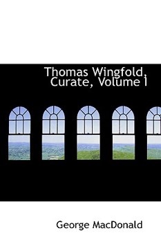 Paperback Thomas Wingfold, Curate, Volume I Book