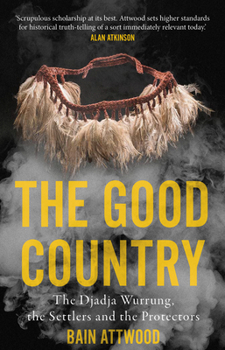 Paperback The Good Country: The Djadja Wurrung, the Settlers and the Protectors Book