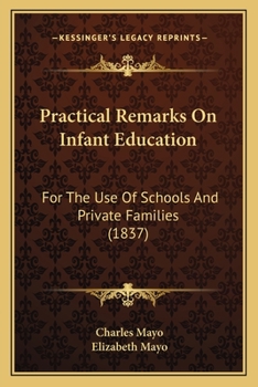 Paperback Practical Remarks On Infant Education: For The Use Of Schools And Private Families (1837) Book