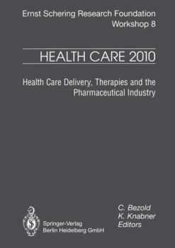 Hardcover Health Care 2010: Health Care Delivery, Therapies and the Pharmaceutical Industries (Ernst Schering Foundation Symposium Proceedings) Book
