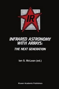Paperback Infrared Astronomy with Arrays: The Next Generation Book